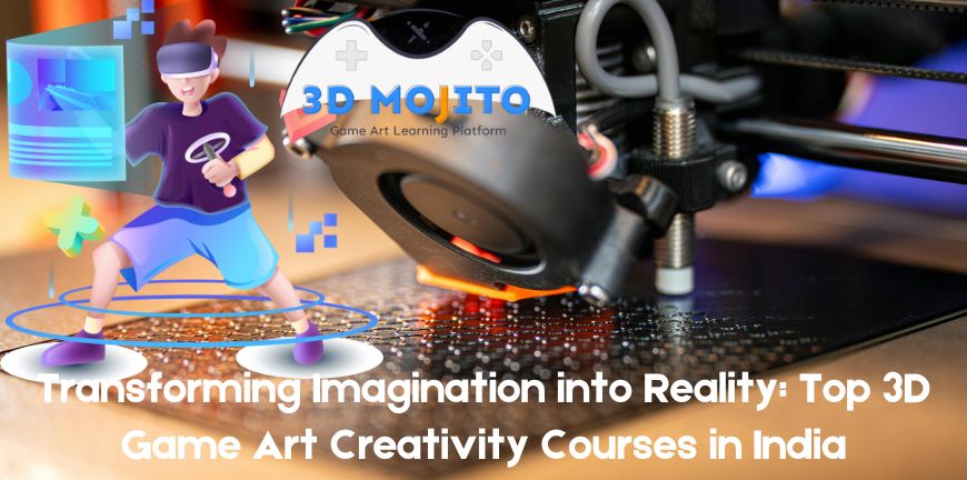 Transforming Imagination into Reality Top 3D Game Art Creativity Courses in India