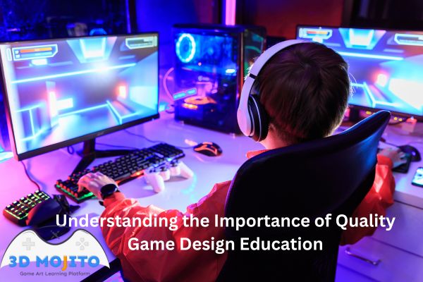 Understanding the Importance of Quality Game Design Education