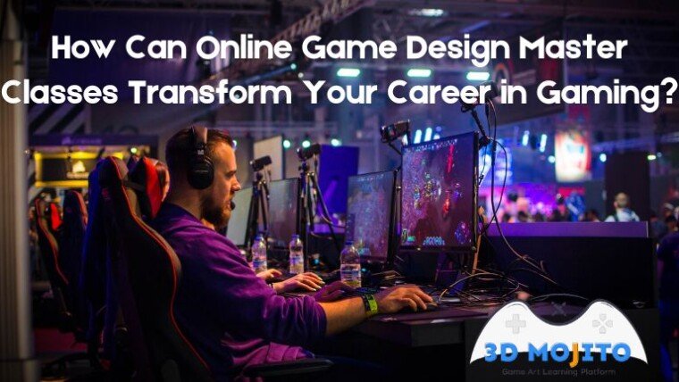 How Can Online Game Design Master Classes Transform Your Career in Gaming